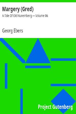 [Gutenberg 5557] • Margery (Gred): A Tale Of Old Nuremberg — Volume 06